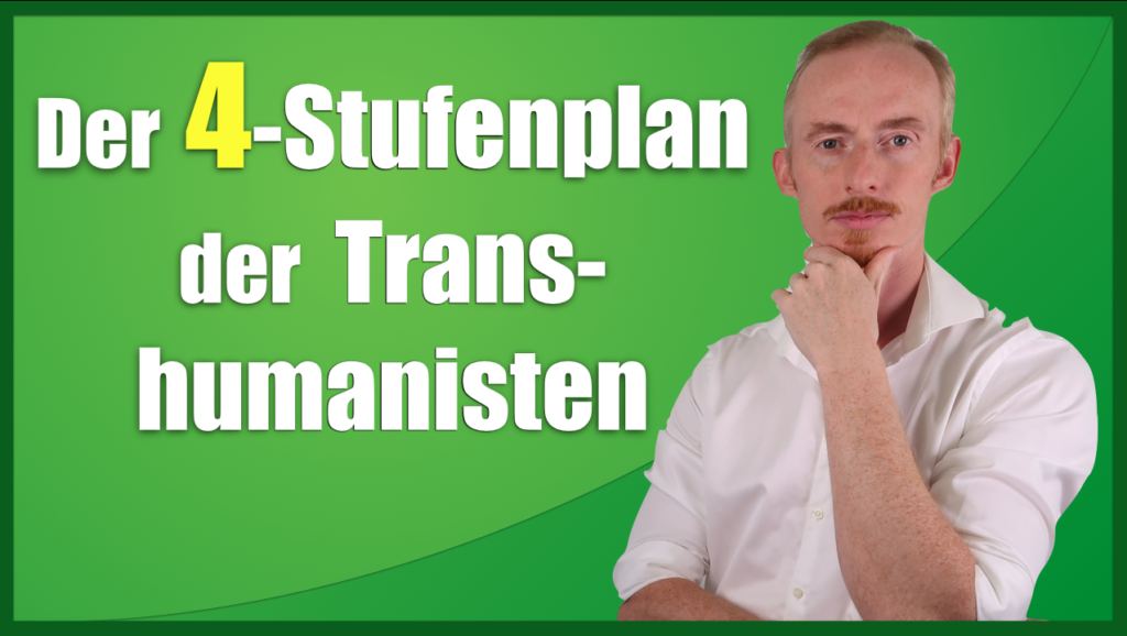 Der 4-Stufen-Plan der Transhumanisten