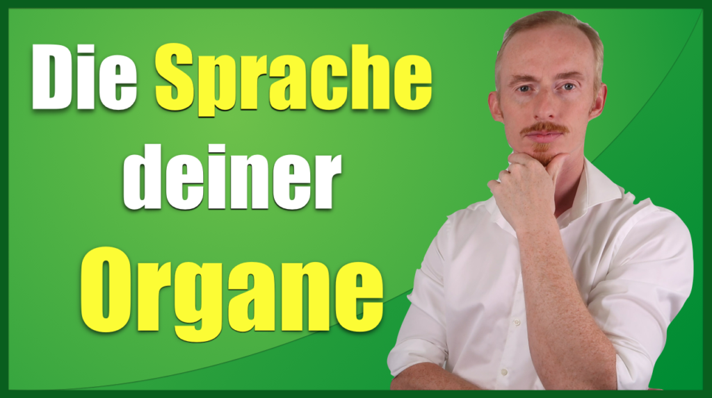 Die Sprache Deiner Organe