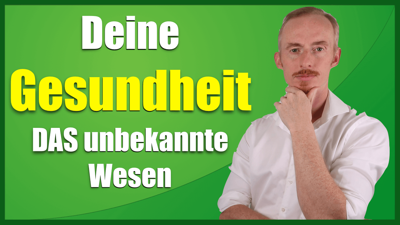 Deine Gesundheit - DAS unbekannte Wesen