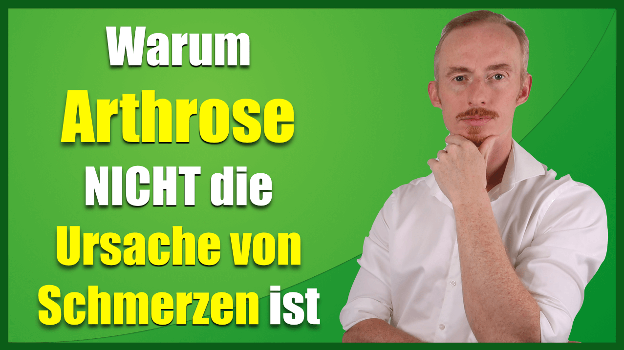 Warum Arthrose NICHT die Ursache von Schmerzen ist