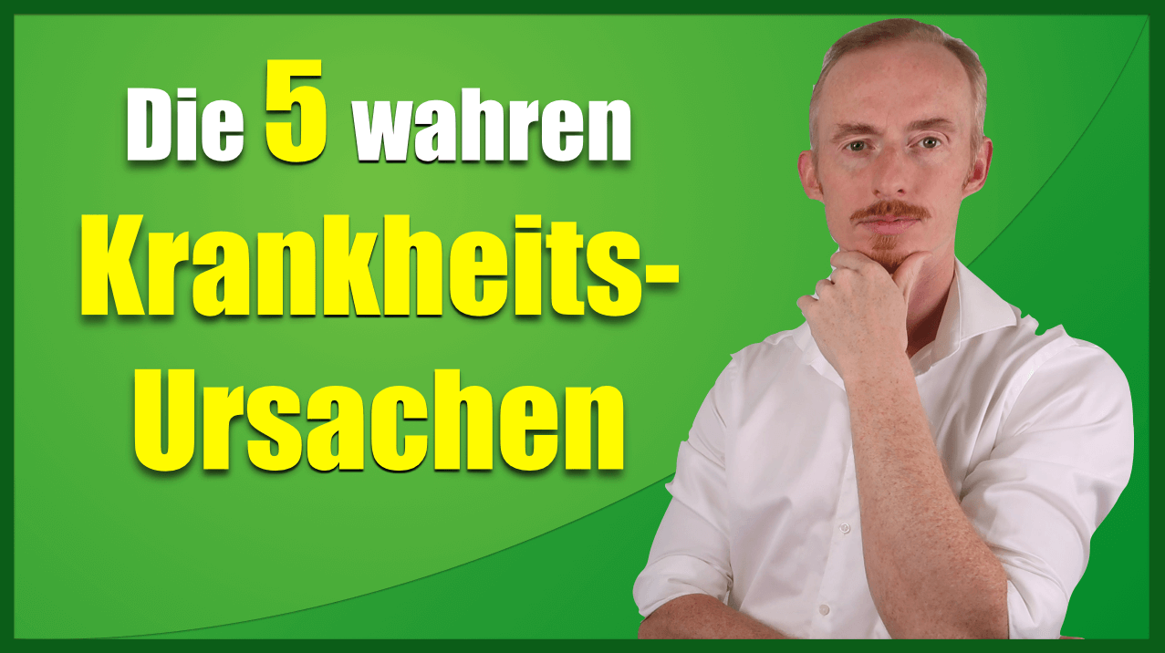 Die 5 wahren Krankheits-Ursachen