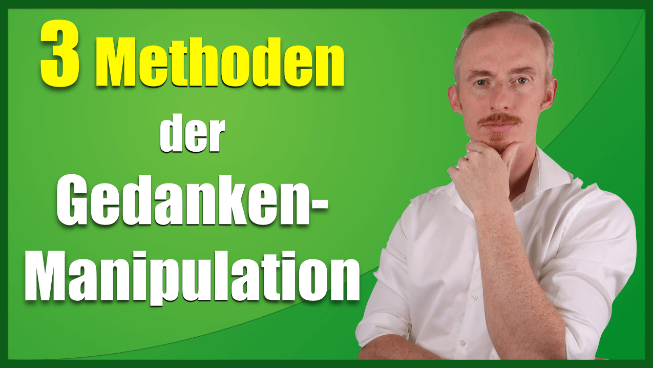 Die 3 Methoden der Gedanken-Manipulation