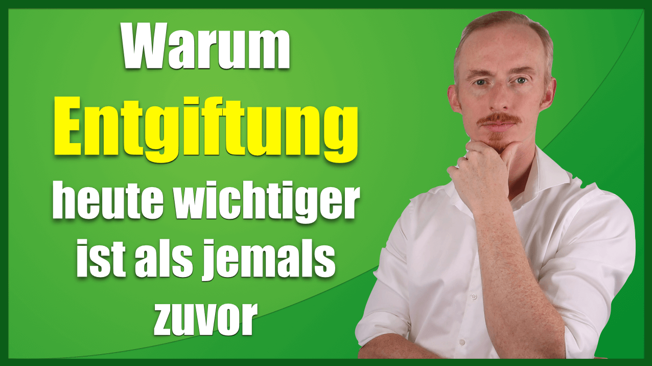 Warum Entgiftung heute wichtiger ist als jemals zuvor