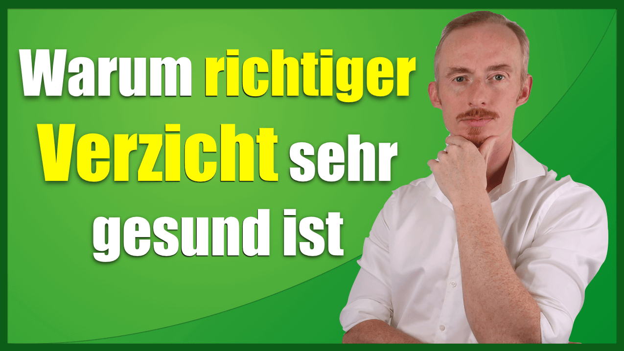 Warum richtiger Verzicht sehr gesund ist